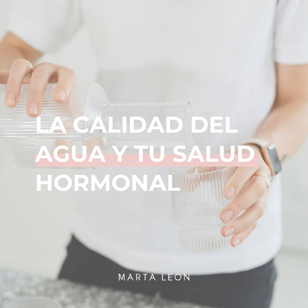 La calidad del agua y tu salud hormonal