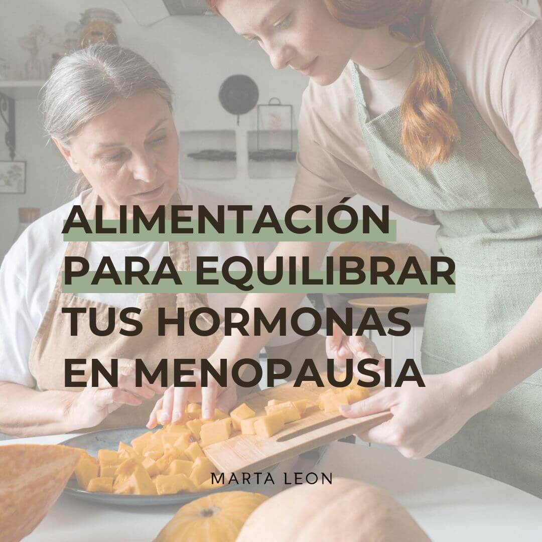 Alimentación para equilibrar tus hormonas en menopausia