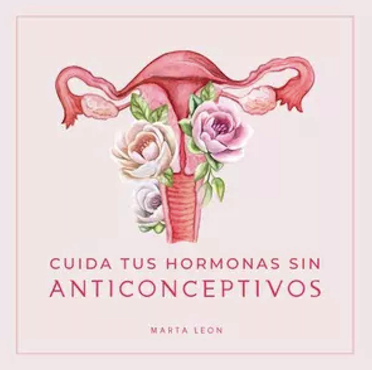 Cuida tus hormonas sin anticonceptivos