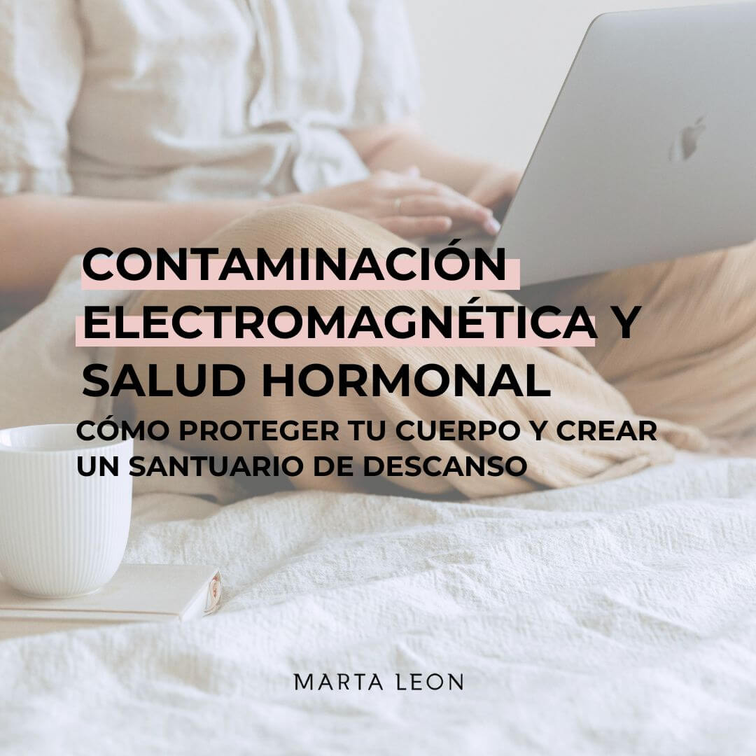 Contaminación electromagnética y salud hormonal: cómo proteger tu cuerpo y crear un santuario de descanso