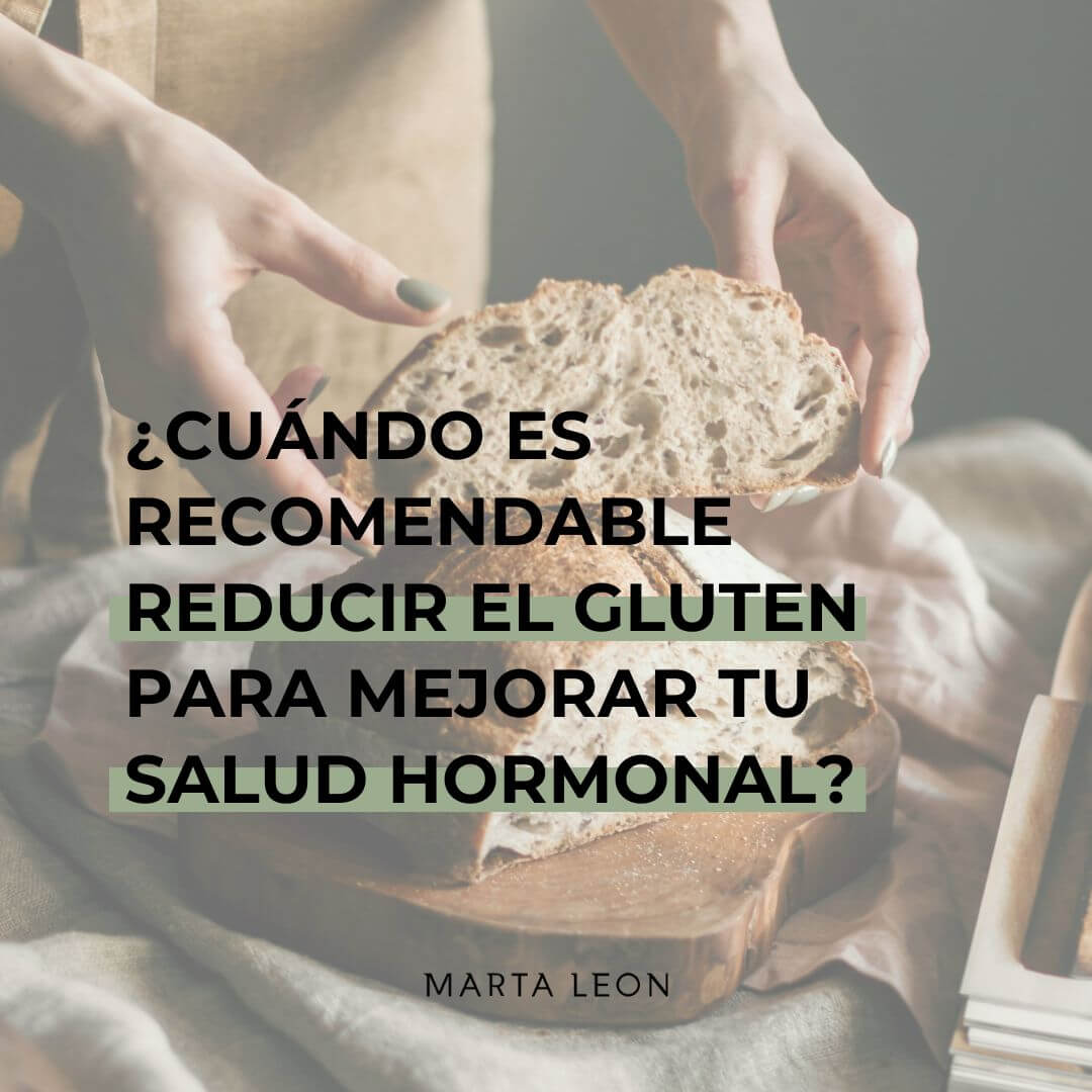 ¿Cuándo es recomendable reducir el gluten para mejorar tu salud hormonal?