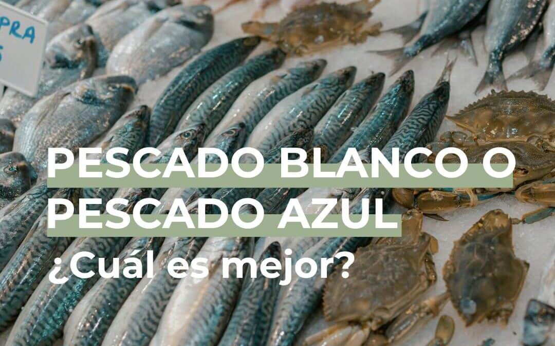 Pescado blanco y pescado azul ¿cuál es mejor?