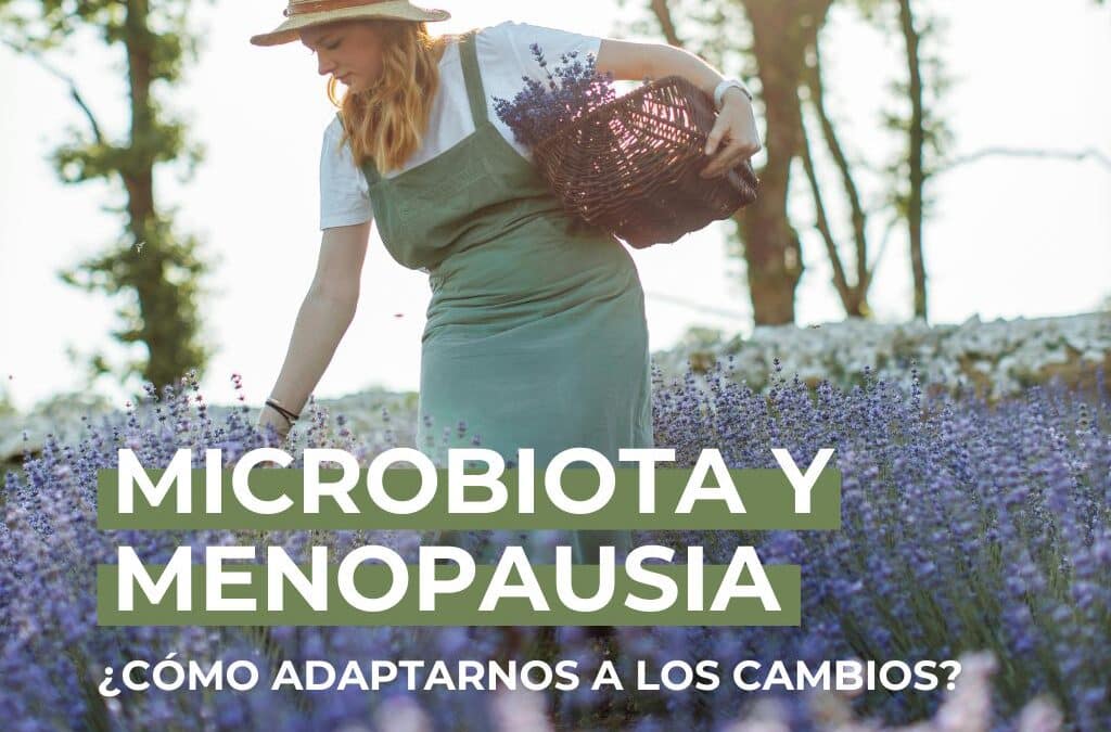 Microbiota y Menopausia: Cómo adaptarnos a los cambios