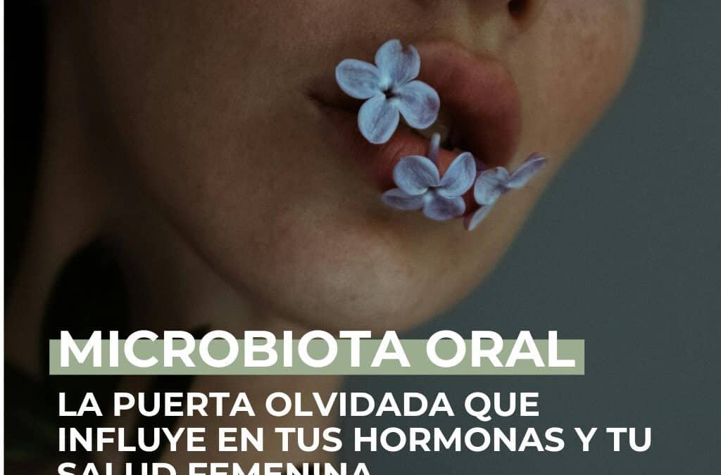 Cómo la microbiota oral afecta la salud hormonal femenina
