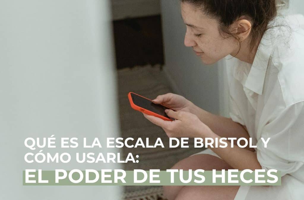 Qué es la escala de Bristol y cómo usarla: El poder de tus heces