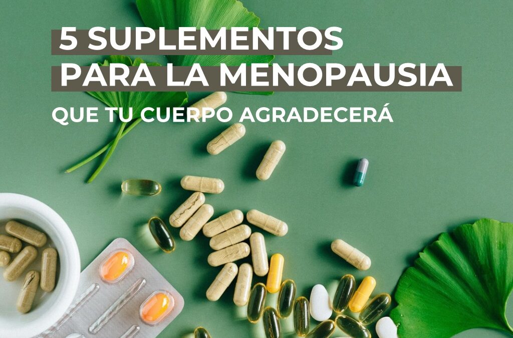 5 suplementos para la menopausia que tu cuerpo agradecerá