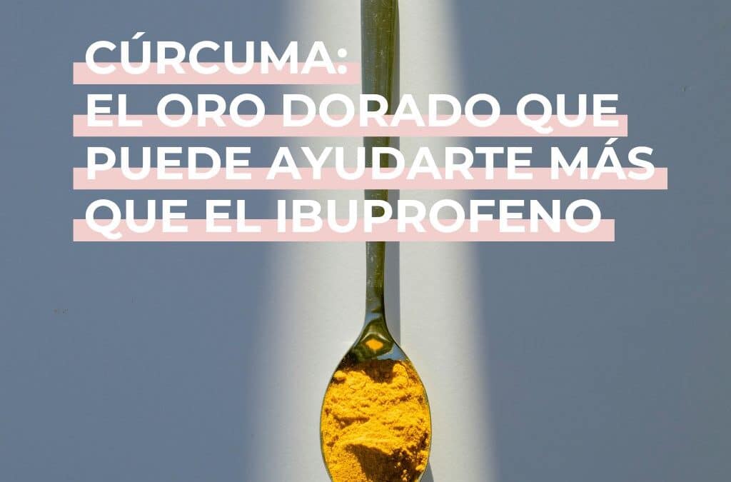 Cúrcuma: el oro dorado que puede ayudarte más que el ibuprofeno