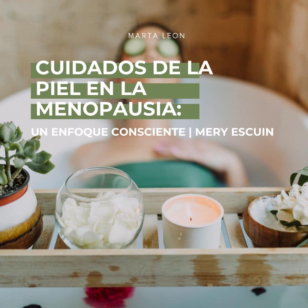 Cuidados de la piel en la menopausia: un enfoque consciente