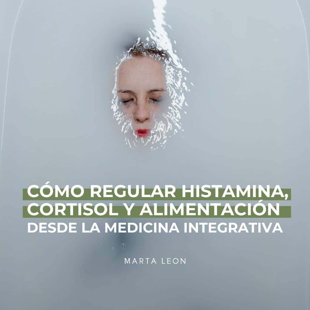 Cómo regular histamina, cortisol y alimentación desde la medicina integrativa