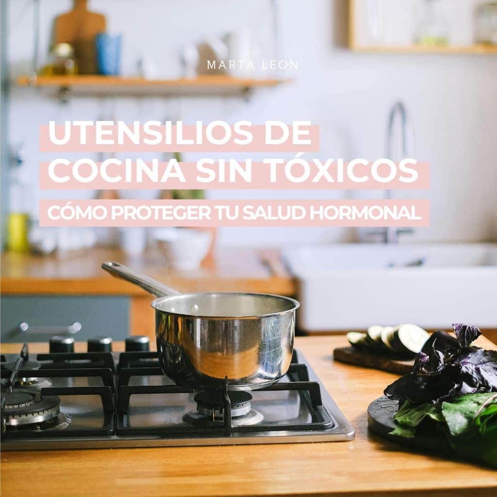 Utensilios de cocina sin tóxicos: cómo proteger tu salud hormonal