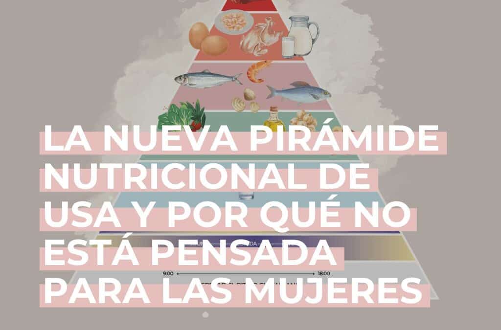 Nueva pirámide nutricional de USA: por qué no contempla la salud hormonal femenina