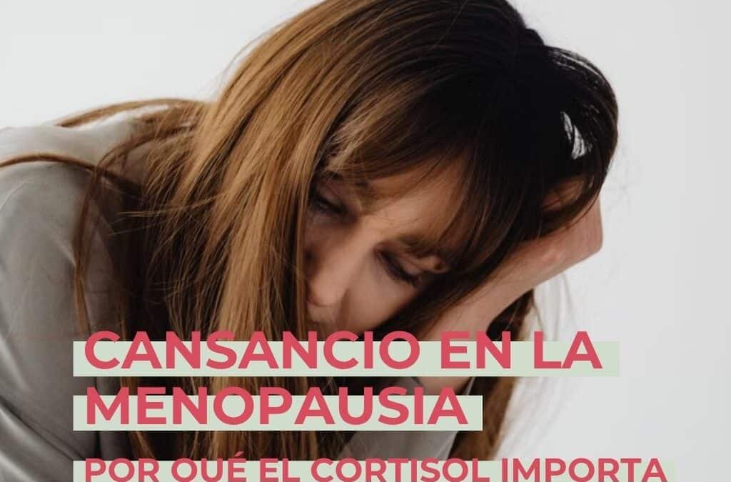 Cansancio en la menopausia: por qué el cortisol importa más de lo que crees