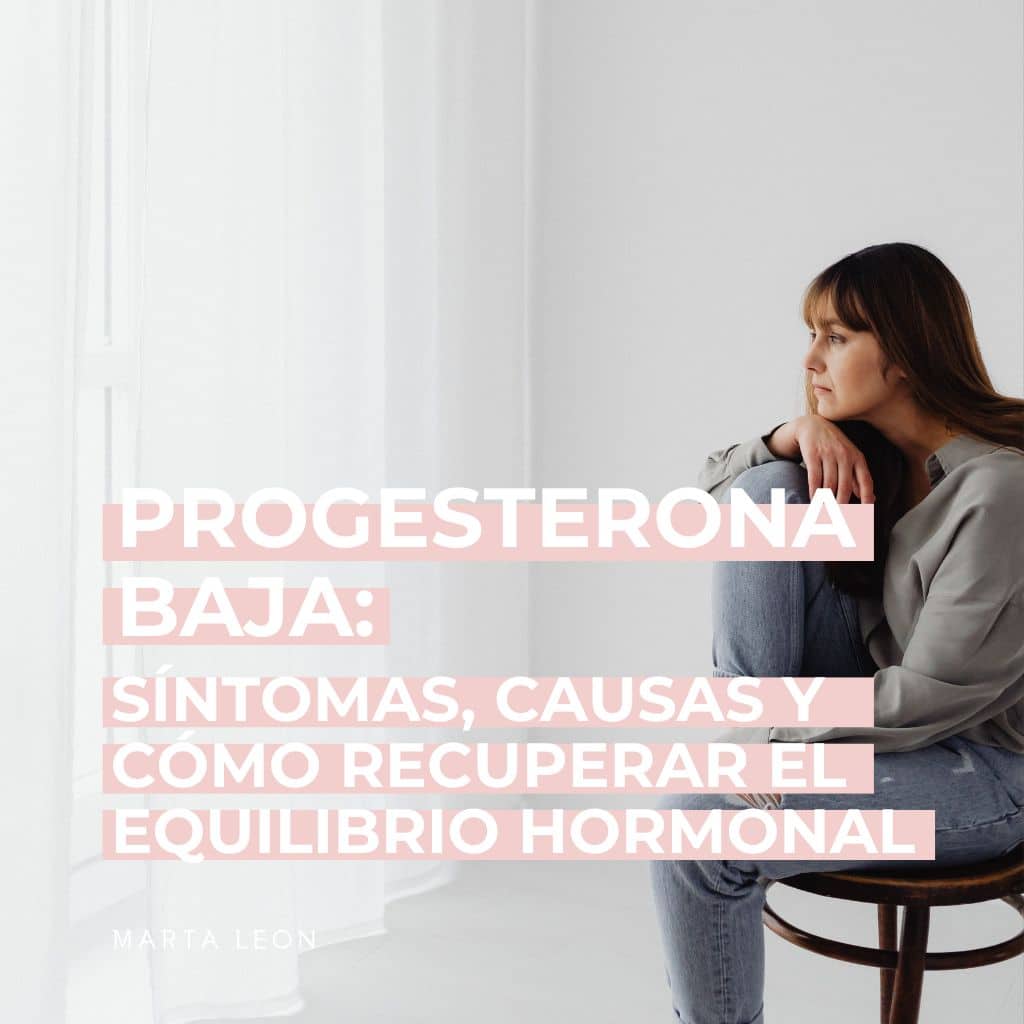 Progesterona baja: qué le pasa a tu cuerpo en cada etapa de tu vida