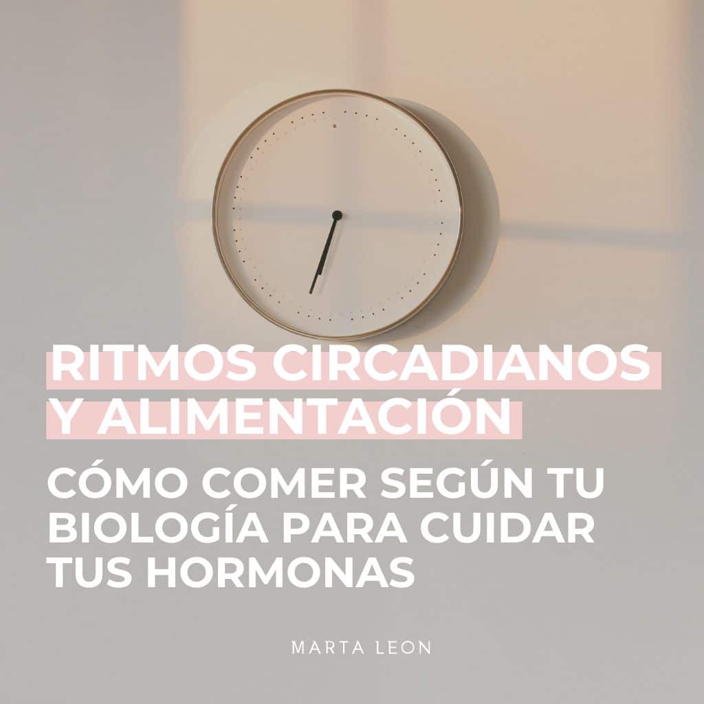 Ritmos circadianos y alimentación: cómo comer según tu biología para cuidar tus hormonas